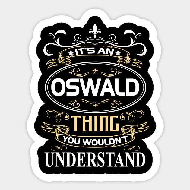 Oswald Name Shirt It's An Oswald Thing You Wouldn't Understand Sticker by Sparkle Ontani